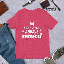Load image into Gallery viewer, You Are Always Enough Unisex Adult's T-Shirt