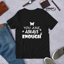 Load image into Gallery viewer, You Are Always Enough Unisex Adult's T-Shirt