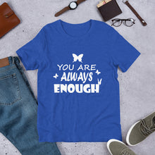 Load image into Gallery viewer, You Are Always Enough Unisex Adult's T-Shirt