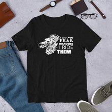 Load image into Gallery viewer, I Do Not Fear Dragons I Ride Them Unisex Adult's T-Shirt