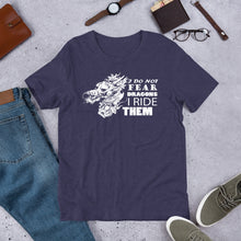 Load image into Gallery viewer, I Do Not Fear Dragons I Ride Them Unisex Adult's T-Shirt