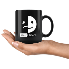 Load image into Gallery viewer, Your Choice Mug
