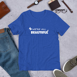 We're All Beautiful Unisex Adult's T-Shirt