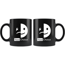 Load image into Gallery viewer, Your Choice Mug
