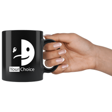 Load image into Gallery viewer, Your Choice Mug
